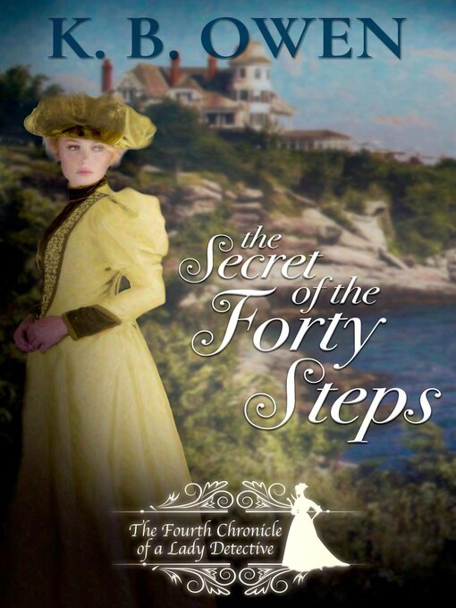 Title details for The Secret of the Forty Steps by K.B. Owen - Available